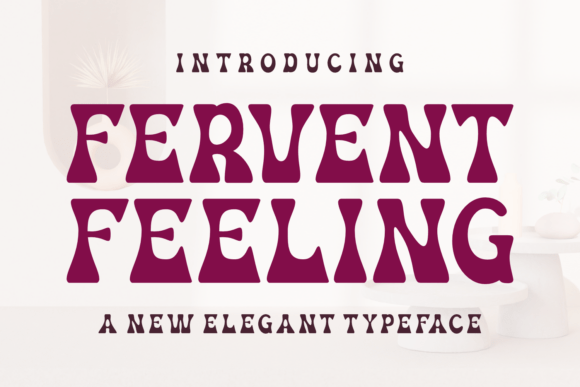 Fervent Feeling – A Typeface That Speaks with Passion and Precision